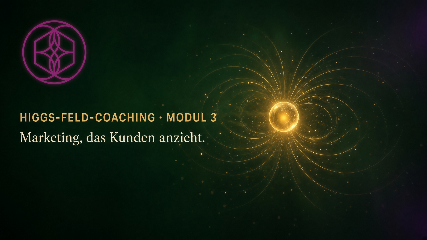 Higgs-Feld-Coaching Modul 3: Marketing, das Kunden anzieht – eine goldene Kugel mit magnetischen Feldlinien