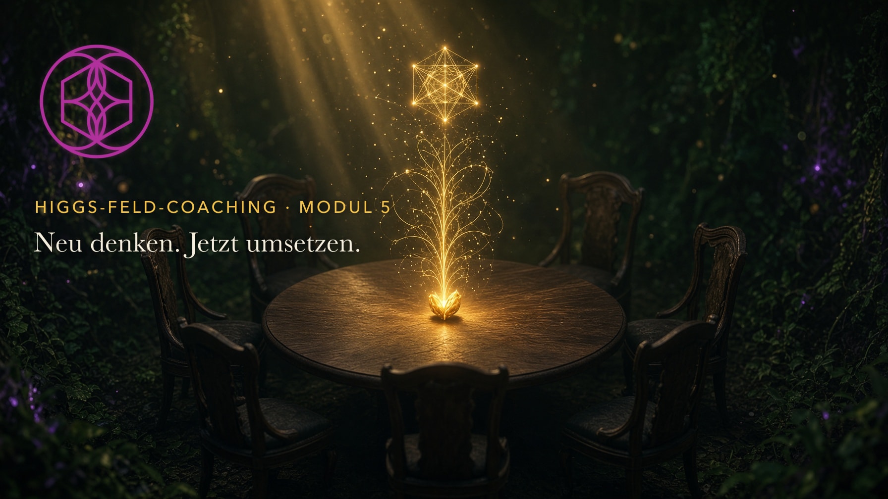Higgs-Feld-Coaching Modul 5: Neu denken. Jetzt umsetzen. – ein runder Tisch, aus dessen Mitte eine goldene Lichtstruktur wächst